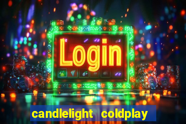 candlelight coldplay x imagine dragons